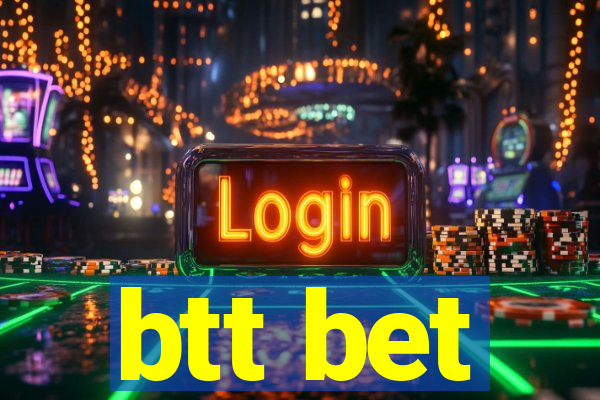 btt bet